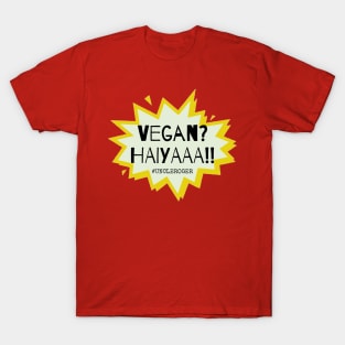 Vegan? Haiyaa Uncle Roger Quote Vegetarian Funny T-Shirt